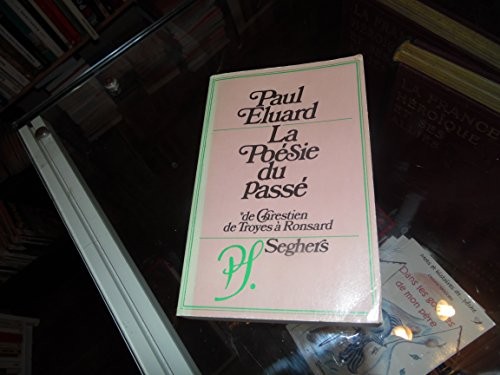 Poésie du passé, tome 1 : De Chrestien de Troyes à Ronsard