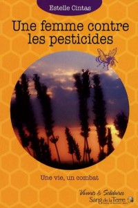 Une femme contre les pesticides : Une vie, un combat