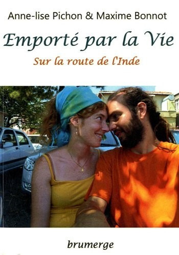 Emporté par la vie : Sur la route de l'Inde