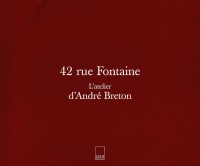 42 rue Fontaine : L'Atelier d'André Breton