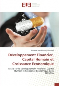Développement Financier, Capital Humain et Croissance Economique: Essais sur le Développement Financier, Capital Humain et Croissance Economique dans l'UEMOA