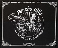 Pancho Villa. La bataille de Zacatecas