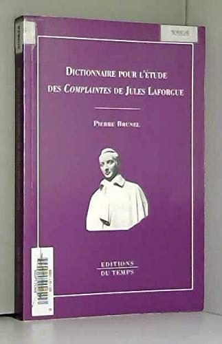 Dictionnaire pour l'étude des Complaintes de Jules Laforgue