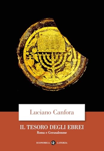 Il tesoro degli ebrei. Roma e Gerusalemme [9788858157350]