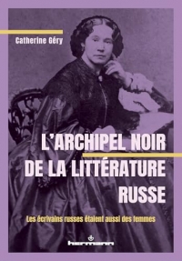L'Archipel noir de la littérature russe : Les écrivains russes étaient aussi des femmes !