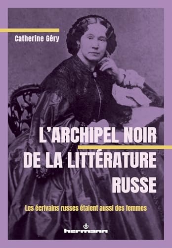 L'Archipel noir de la littérature russe : Les écrivains russes étaient aussi des femmes !