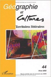Géographie et cultures N° 44 Hiver 2002 : Territoires littéraires