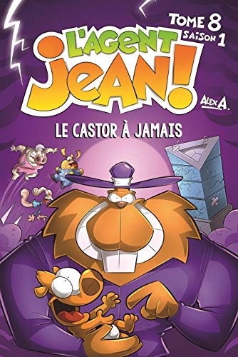 L'Agent Jean - Tome 8 - Le Castor à jamais: Le castor à jamais