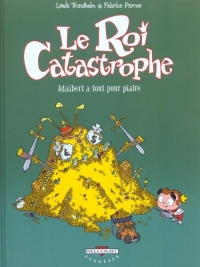 Le Roi catastrophe, tome 3 : Adalbert a tout pour plaire