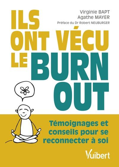 Ils ont vécu le burn-out - Témoignages et conseils pour se reconnecter à soi