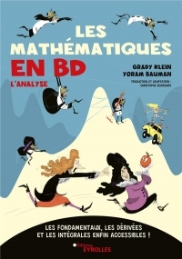 Les mathématiques en BD: Les fondamentaux, les dérivées et les intégrales enfin accessibles !