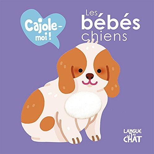 Les bébés chiens - Cajole-moi !
