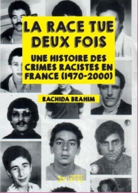 La Race Tue Deux Fois - une Histoire des Crimes Racistes (1970-2000)