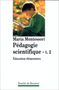 Pédagogie scientifique, tome 2 : Education élémentaire