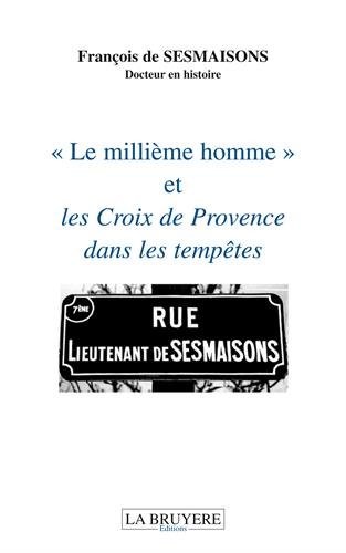 Le millième homme et les Croix de Provence dans les tempêtes