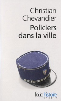 Policiers dans la ville: Une histoire des gardiens de la paix