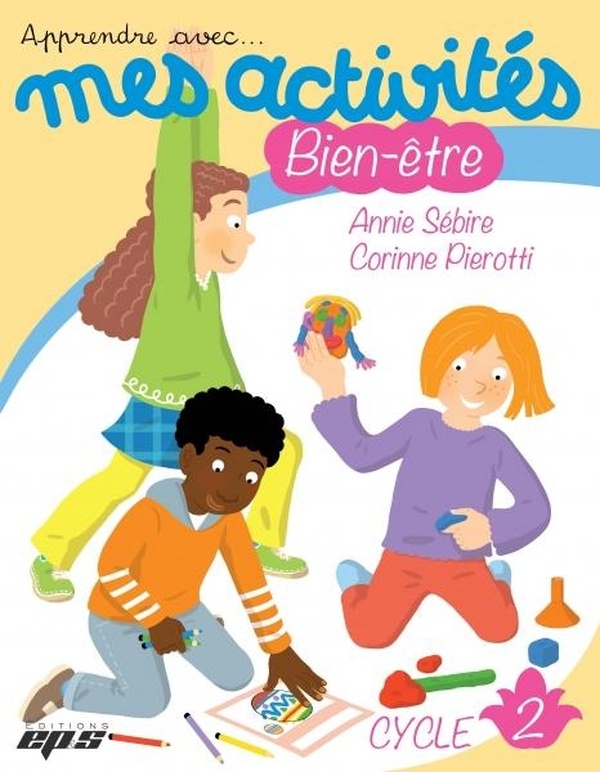 Mes activités bien-être cycle 2: Cahier de l'élève