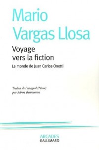 Voyage vers la fiction: Le monde de Juan Carlos Onetti