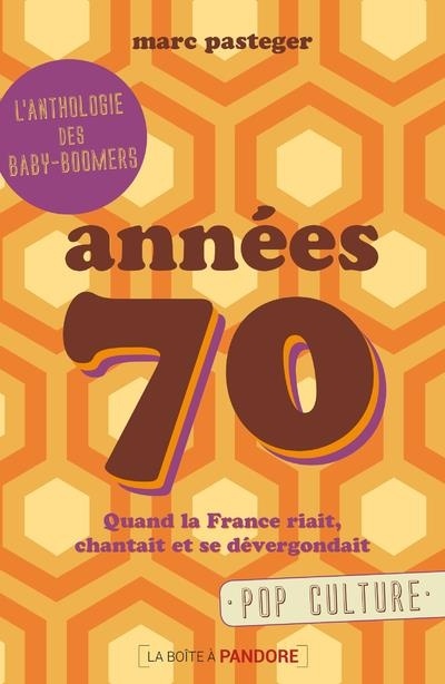 Années 70 - Quand la France riait, chantait et se dévergondait