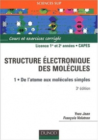 La structure électronique des molécules, tome 1 : De l'atome aux molécules simples : Cours et exercices corrigés