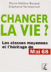 Changer la vie? Les classes moyennes et l'héritage de Mai 68