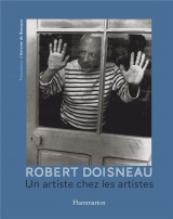 Robert Doisneau : Un artiste chez les artistes