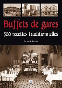 Buffets de Gares - 500 Recettes Traditionnelles