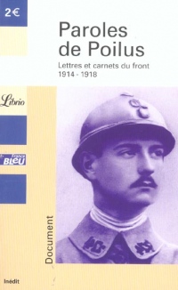 Paroles de Poilus : Lettres et carnets du front, 1914-1918