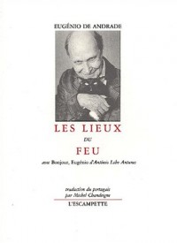 Les lieux du feu : Os lugares do lume : Edition bilingue français-portugais