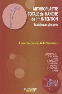 Arthroplastie totale de hanche de 1ère intention : A la recherche du Gold Standard