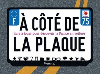 A côté de la plaque : Livre à jouer pour découvrir la France en voiture