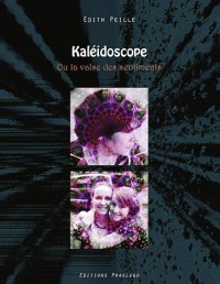 Kaléidoscope : Ou la valse des sentiments