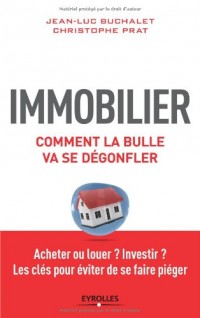 Immobilier, comment la bulle va se dégonfler : Acheter ou louer ? Investir ? Les clés pour éviter de se faire piéger