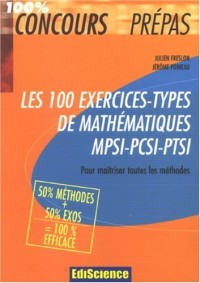 Les 100 exercices-types de mathématiques MPSI-PCSI-PTSI : Pour maîtriser toutes les méthodes
