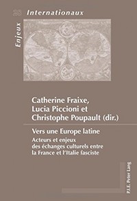 Vers une Europe latine : Acteurs et enjeux des échanges culturels entre la France et l'Italie fasciste