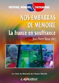 Nos embarras de mémoire - La France en souffrance