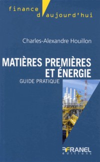 Matières premières et énergie, guide pratique