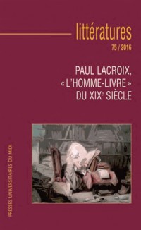 Littératures, N° 75/2016 : Paul Lacroix, 