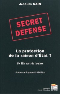SECRET DEFENSE : LA PROTECTION DE LA RAISON D'ETAT