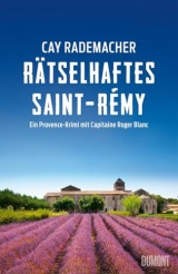 Rätselhaftes Saint-Rémy: Ein Provence-Krimi mit Capitaine Roger Blanc