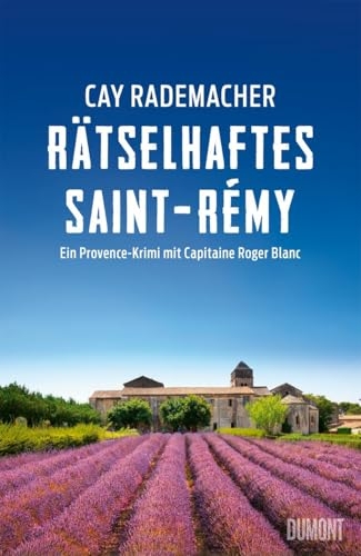 Rätselhaftes Saint-Rémy: Ein Provence-Krimi mit Capitaine Roger Blanc [9783832168223]