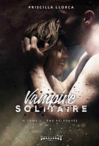 Vampire solitaire : Tome 1, Ame retrouvée