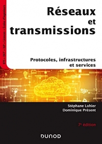 Réseaux et transmissions - 7e éd. - Protocoles, infrastructures et services: Protocoles, infrastructures et services