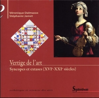 Vertige de l'art: Syncopes et extases (XVIe - XXIe siècles)