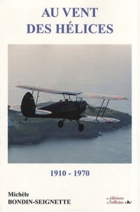 Au vent des hélices : 1910-1970