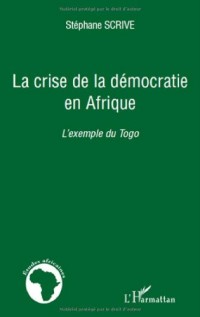 La crise de la démocratie en Afrique : L'exemple du Togo