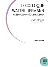 Le Colloque Walter Lippmann: Naissance du « néo-libéralisme ». Texte intégral