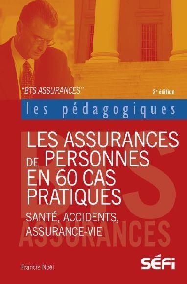 Les assurances de personnes en 60 cas pratiques : BTS Assurance