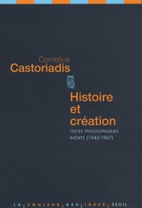 Histoire et Création. Textes philosophiques inédits (1945-1967)