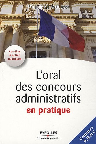 L'oral des concours administratifs en pratique: Concours A, B et C.